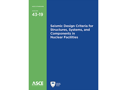 Seismic Design Criteria for Structures, Systems, and Components in Nuclear Facilities, ASCE/SEI 43-19